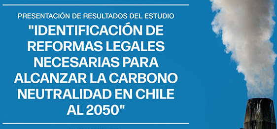 Webinar 6 de abril: Presentación resultados de estudio “Medidas legales para alcanzar la carbono neutralidad en Chile al 2050”
